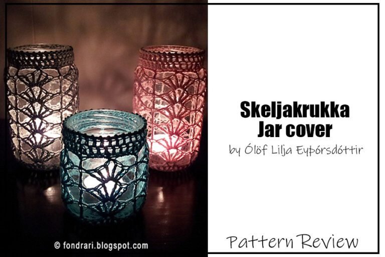 Crochet jar cover Skeljakrukka samples shown on mason jars with a candle in it. Text on image says "Skeljakrukka Jar Cover by Ólöf Lilja Eyþórsdóttir Pattern Review".